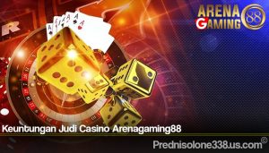 Keuntungan Judi Casino Arenagaming88